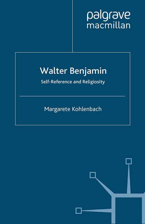 Book cover of Walter Benjamin: Self-Reference and Religiosity (2002) (New Perspectives in German Political Studies)