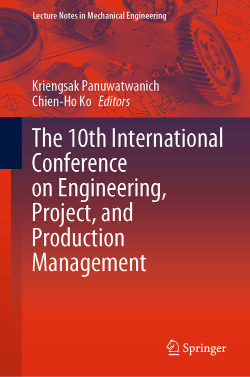 Book cover of The 10th International Conference on Engineering, Project, and Production Management (1st ed. 2020) (Lecture Notes in Mechanical Engineering)