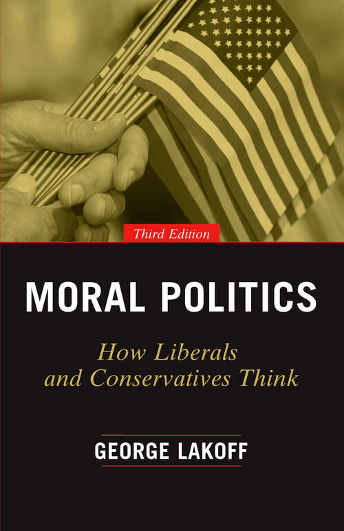 Book cover of Moral Politics: How Liberals and Conservatives Think, Third Edition (3)