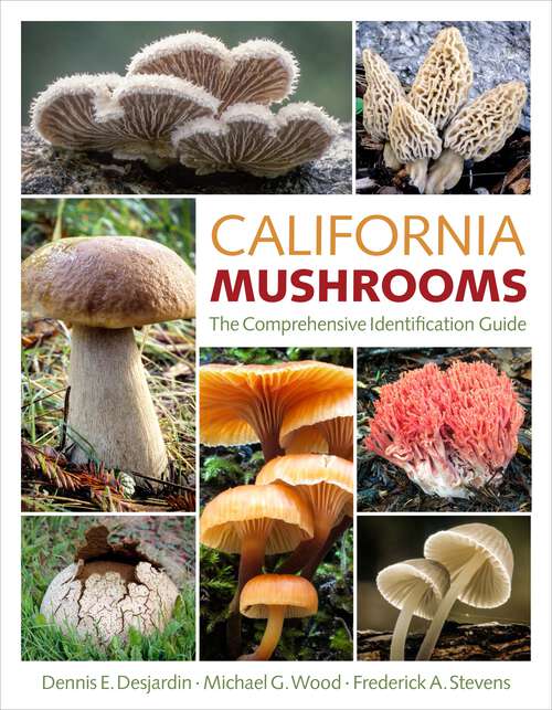 Book cover of California Mushrooms: The Comprehensive Identification Guide