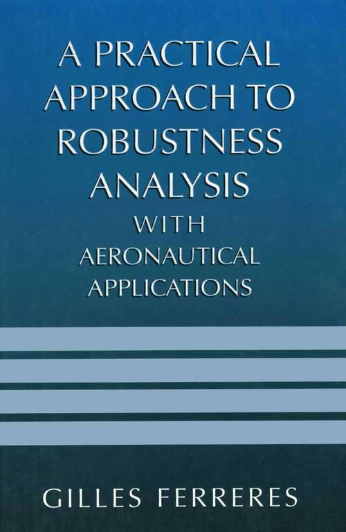 Book cover of A Practical Approach to Robustness Analysis with Aeronautical Applications (1999)