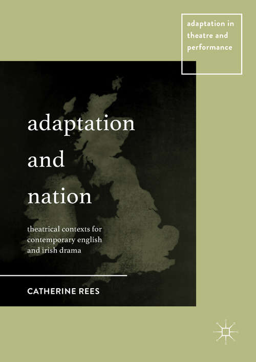 Book cover of Adaptation and Nation: Theatrical Contexts for Contemporary English and Irish Drama