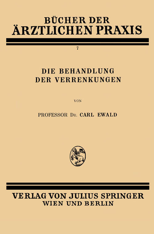 Book cover of Die Behandlung der Verrenkungen (1928) (Bücher der ärztlichen Praxis #7)