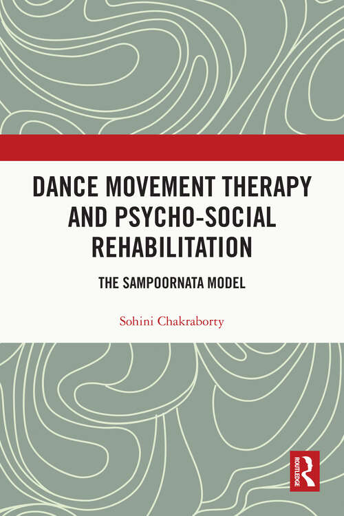 Book cover of Dance Movement Therapy and Psycho-social Rehabilitation: The Sampoornata Model