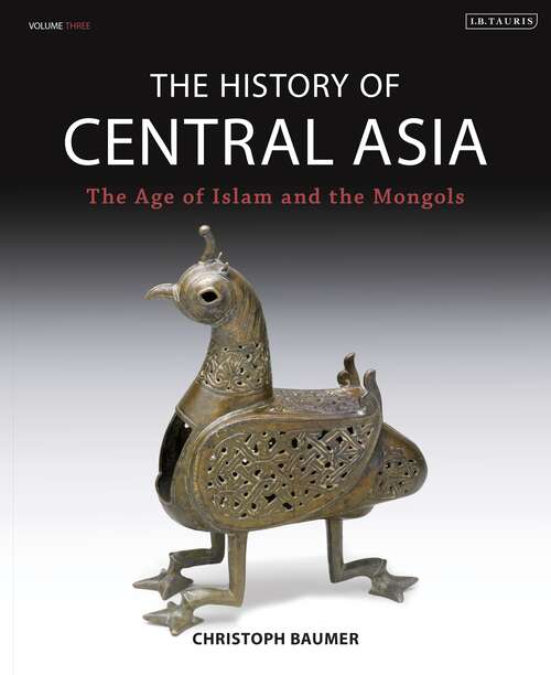 Book cover of The History of Central Asia: The Age of Islam and the Mongols