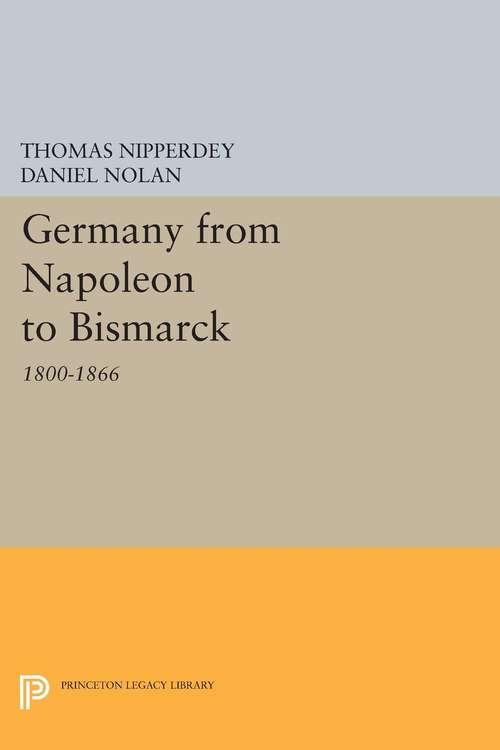 Book cover of Germany from Napoleon to Bismarck: 1800-1866