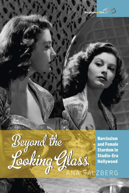 Book cover of Beyond the Looking Glass: Narcissism and Female Stardom in Studio-Era Hollywood