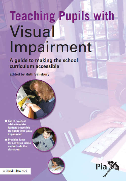 Book cover of Teaching Pupils with Visual Impairment: A Guide to Making the School Curriculum Accessible (Access and Achievement)