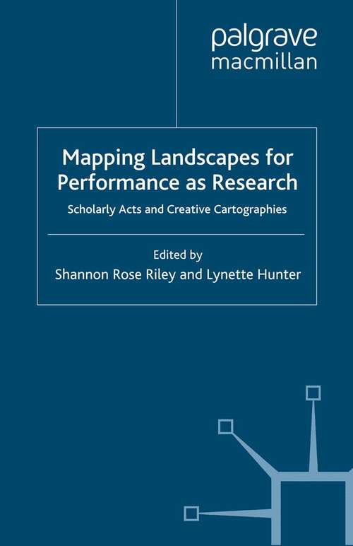 Book cover of Mapping Landscapes for Performance as Research: Scholarly Acts and Creative Cartographies (2009)