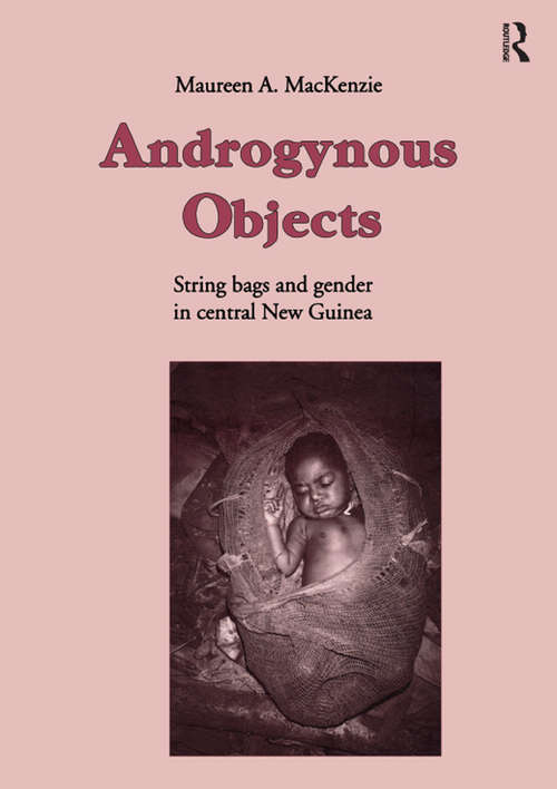 Book cover of Androgynous Objects: String Bags and Gender in Central New Guinea (Studies in Anthropology and History: Vol. 2)