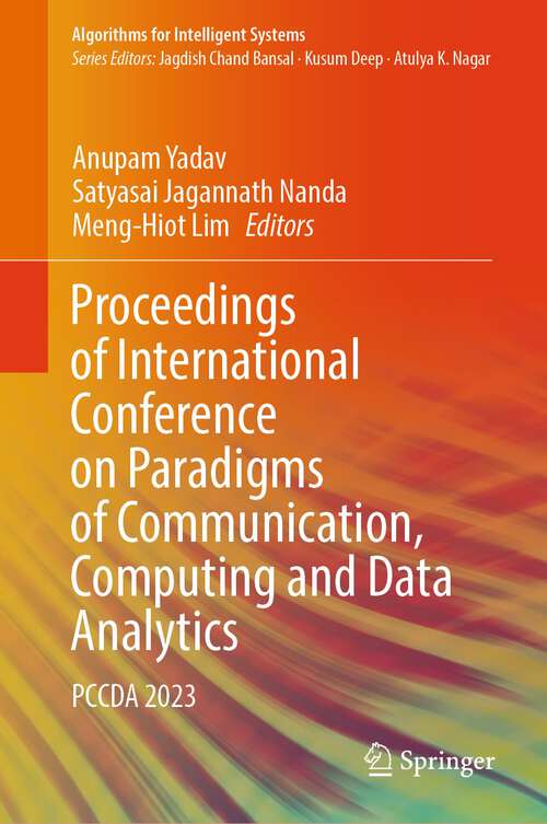 Book cover of Proceedings of International Conference on Paradigms of Communication, Computing and Data Analytics: PCCDA 2023 (1st ed. 2023) (Algorithms for Intelligent Systems)
