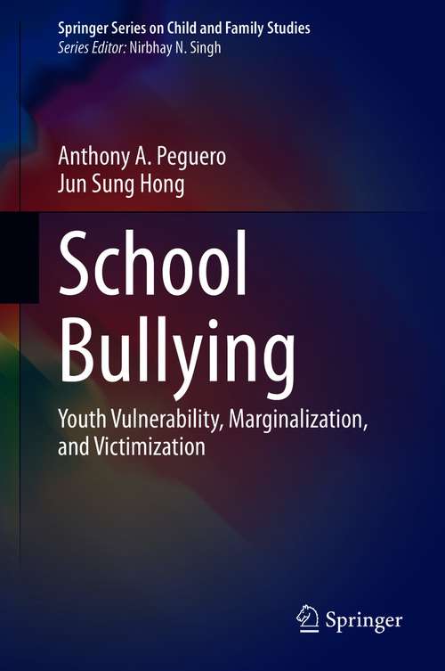 Book cover of School Bullying: Youth Vulnerability, Marginalization, and Victimization (1st ed. 2020) (Springer Series on Child and Family Studies)