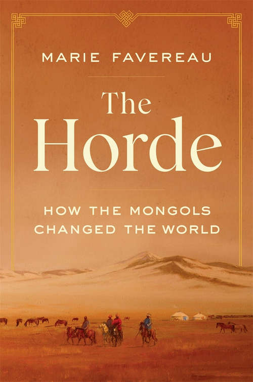 Book cover of The Horde: How the Mongols Changed the World
