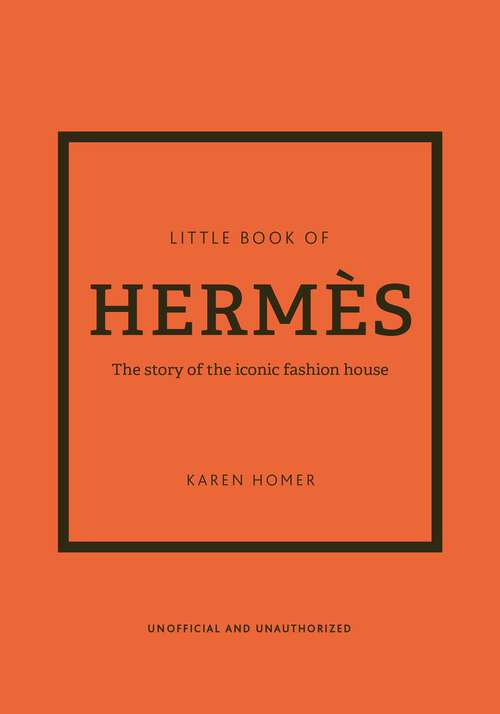 Book cover of The Little Book of Hermès: The story of the iconic fashion house (Little Book Of Fashion Ser.)