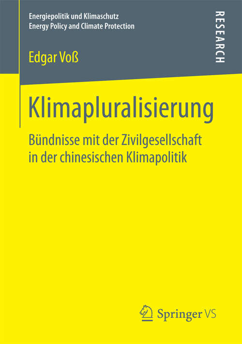 Book cover of Klimapluralisierung: Bündnisse mit der Zivilgesellschaft in der chinesischen Klimapolitik (1. Aufl. 2017) (Energiepolitik und Klimaschutz. Energy Policy and Climate Protection)