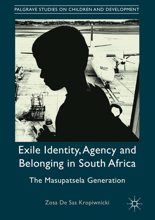 Book cover of Exile Identity, Agency and Belonging in South Africa: The Masupatsela Generation