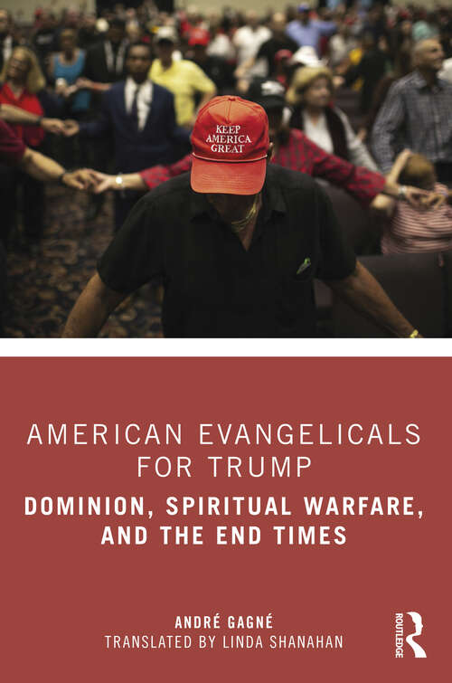 Book cover of American Evangelicals for Trump: Dominion, Spiritual Warfare, and the End Times