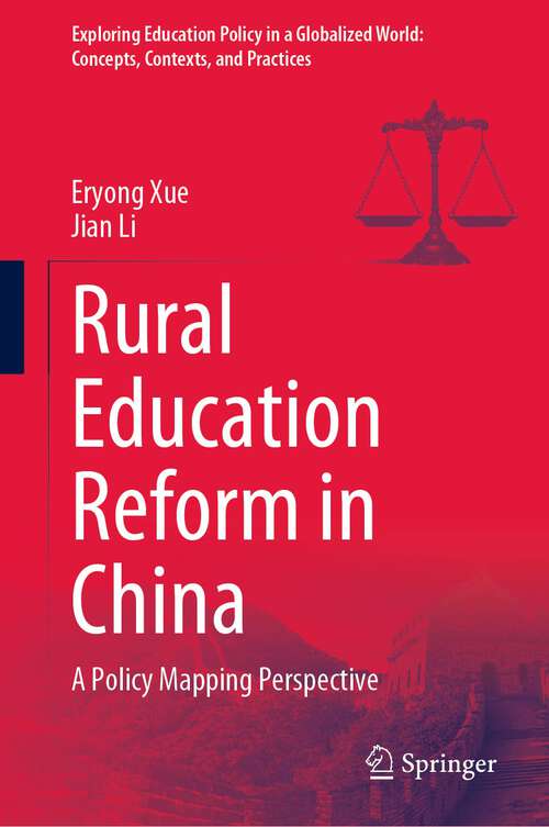 Book cover of Rural Education Reform in China: A Policy Mapping Perspective (1st ed. 2023) (Exploring Education Policy in a Globalized World: Concepts, Contexts, and Practices)