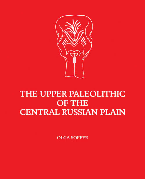 Book cover of The Upper Paleolithic of the Central Russian Plain