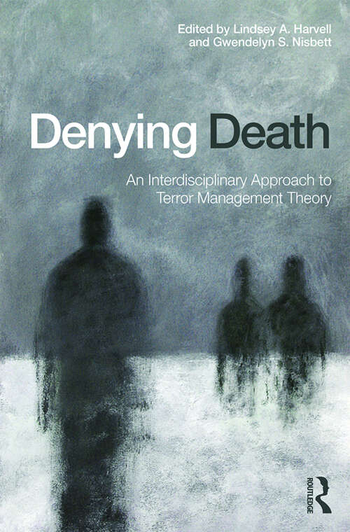 Book cover of Denying Death: An Interdisciplinary Approach to Terror Management Theory (The\enlightenment World Ser. #11)