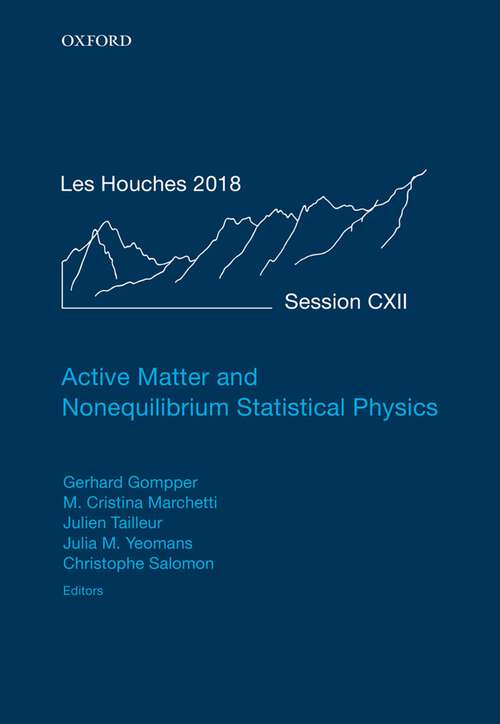 Book cover of Active Matter and Nonequilibrium Statistical Physics: Lecture Notes of the Les Houches Summer School: Volume 112, September 2018 (Lecture Notes of the Les Houches Summer School #112)