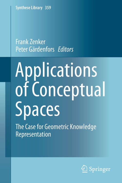 Book cover of Applications of Conceptual Spaces: The Case for Geometric Knowledge Representation (2015) (Synthese Library #359)