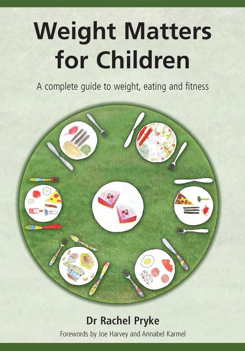 Book cover of Weight Matters for Children: A Complete Guide to Weight, Eating and Fitness