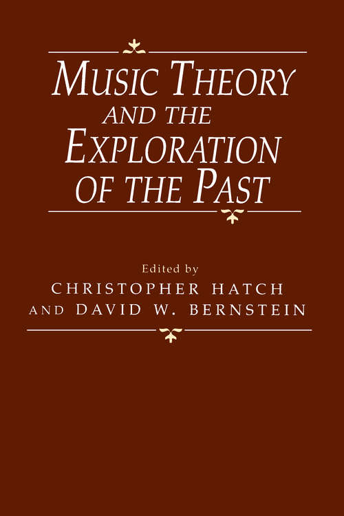 Book cover of Music Theory and the Exploration of the Past