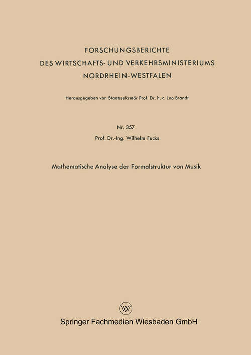 Book cover of Mathematische Analyse der Formalstruktur von Musik (1958) (Forschungsberichte des Wirtschafts- und Verkehrsministeriums Nordrhein-Westfalen #357)