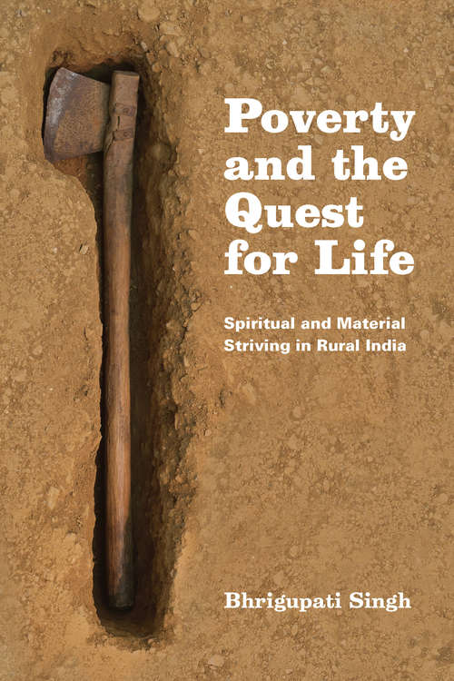 Book cover of Poverty and the Quest for Life: Spiritual and Material Striving in Rural India