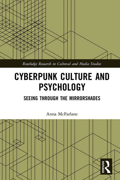 Book cover of Cyberpunk Culture and Psychology: Seeing through the Mirrorshades (Routledge Research in Cultural and Media Studies)
