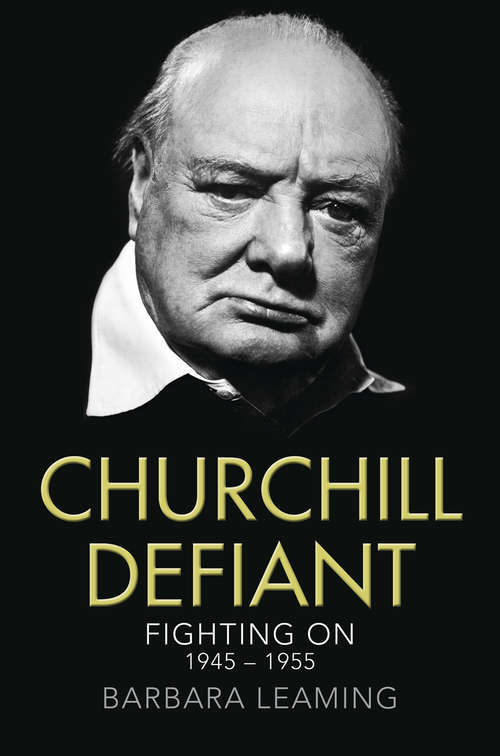 Book cover of Churchill Defiant: Fighting On 1945â1955 (ePub edition)