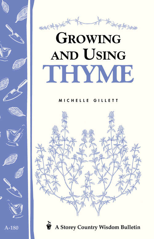 Book cover of Growing and Using Thyme: Storey's Country Wisdom Bulletin A-180 (Storey Country Wisdom Bulletin)