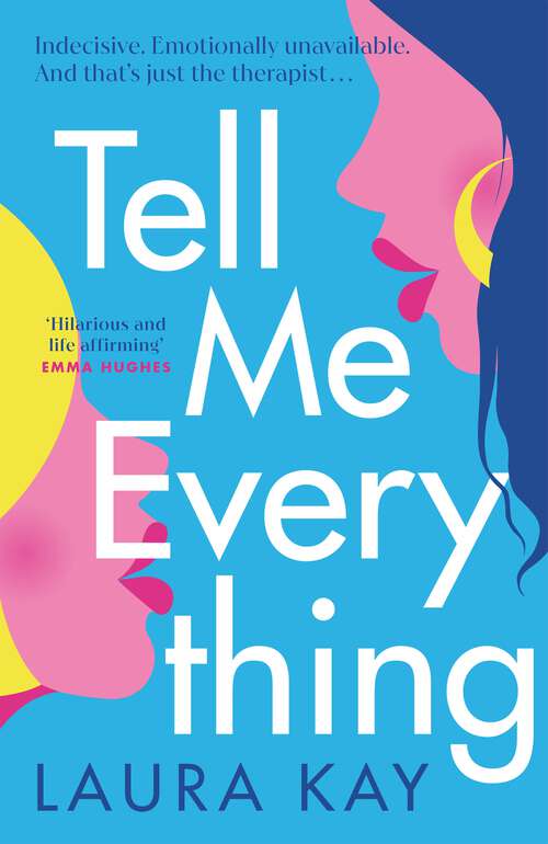 Book cover of Tell Me Everything: Heartfelt and funny, this will-they-won't-they romance is the perfect summer read