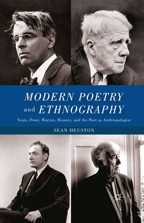Book cover of Modern Poetry and Ethnography: Yeats, Frost, Warren, Heaney, and the Poet as Anthropologist (2011)