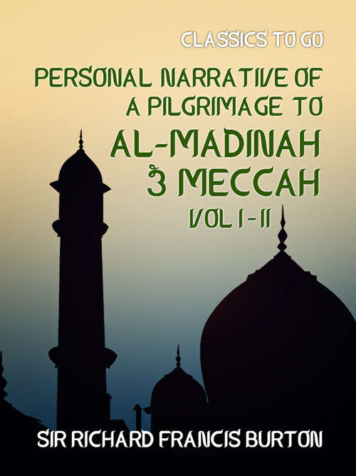 Book cover of Personal Narrative of a Pilgrimage to Al-Madinah & Meccah Vol I & Vol II (Classics To Go)