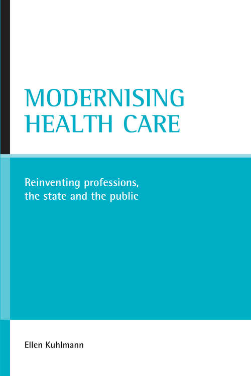 Book cover of Modernising health care: Reinventing professions, the state and the public