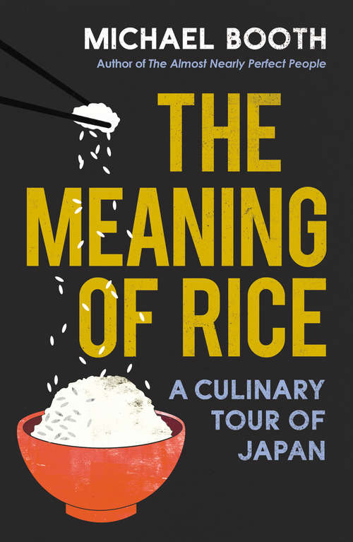 Book cover of The Meaning of Rice: And Other Tales from the Belly of Japan