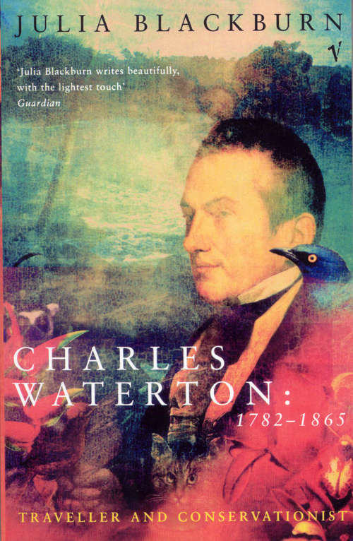 Book cover of Charles Waterton 1782-1865: Traveller and Conservationist