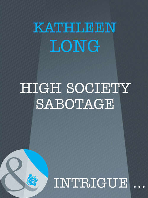 Book cover of High Society Sabotage (ePub First edition) (Mills And Boon Intrigue Ser.)