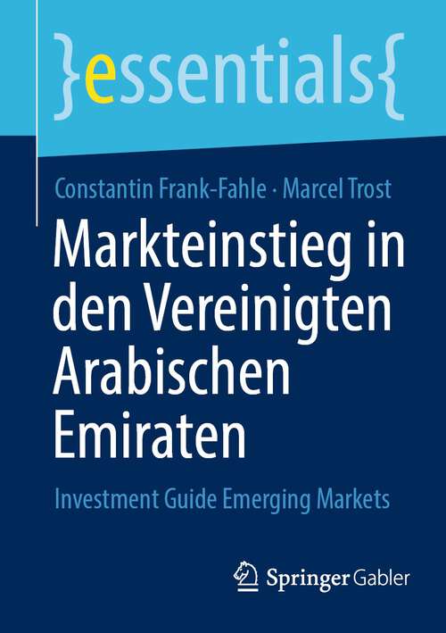 Book cover of Markteinstieg in den Vereinigten Arabischen Emiraten: Investment Guide Emerging Markets (1. Aufl. 2023) (essentials)
