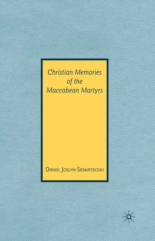 Book cover of Christian Memories of the Maccabean Martyrs (2009)
