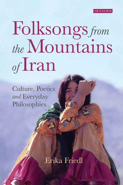 Book cover of Folksongs from the Mountains of Iran: Culture, Poetics and Everyday Philosophies (International Library of Iranian Studies)