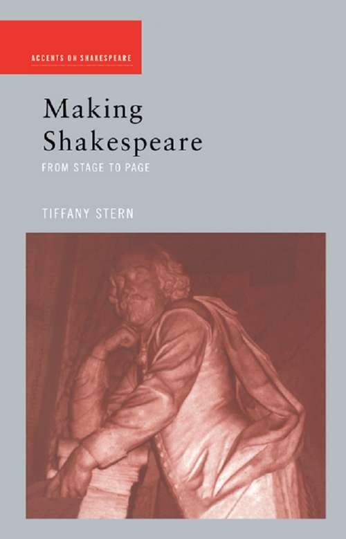 Book cover of Making Shakespeare: From Stage to Page (Accents on Shakespeare)