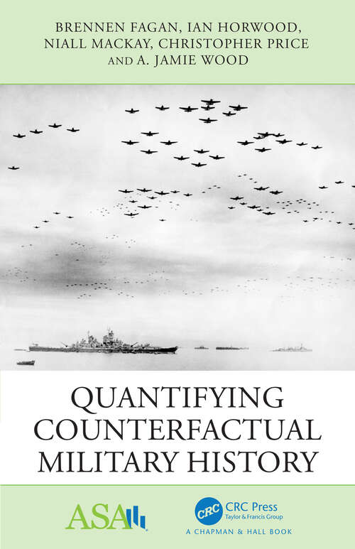 Book cover of Quantifying Counterfactual Military History (ASA-CRC Series on Statistical Reasoning in Science and Society)