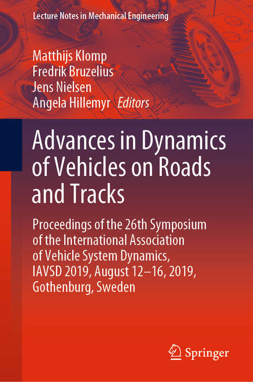 Book cover of Advances in Dynamics of Vehicles on Roads and Tracks: Proceedings of the 26th Symposium of the International Association of Vehicle System Dynamics, IAVSD 2019, August 12-16, 2019, Gothenburg, Sweden (1st ed. 2020) (Lecture Notes in Mechanical Engineering)