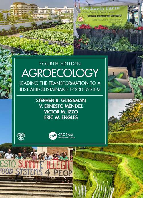 Book cover of Agroecology: Leading the Transformation to a Just and Sustainable Food System (4) (Advances in Agroecology)