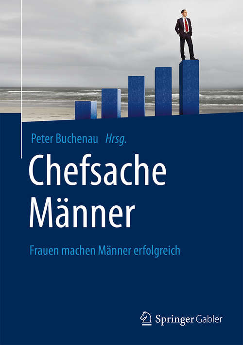 Book cover of Chefsache Männer: Frauen machen Männer erfolgreich (1. Aufl. 2016)