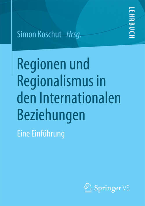 Book cover of Regionen und Regionalismus in den Internationalen Beziehungen: Eine Einführung