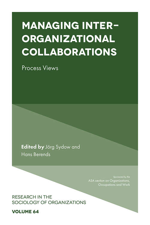 Book cover of Managing Inter-Organizational Collaborations: Process Views (Research in the Sociology of Organizations #64)